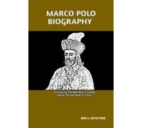 MARCO POLO BIOGRAPHY: Uncovering The Man Who Travelled Along The Silk Road To China