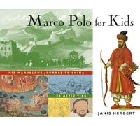 Marco Polo for Kids: His Marvelous Journey to China: 21 Activities