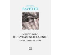 Marco Polo o l'invenzione del mondo. Un'idea di letteratura