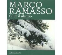 Marco Ramasso. Oltre il Silenzio - [Umberto Allemandi]