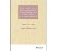 Marco regulatorio de la Inteligencia Artificial: Derecho Internacional, Unión Europea y Modelos Comparados