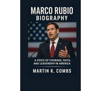 MARCO RUBIO BIOGRAPHY: A Voice of Courage, Faith, and Leadership in America
