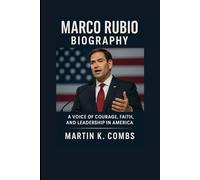 MARCO RUBIO BIOGRAPHY: A Voice of Courage, Faith, and Leadership in America