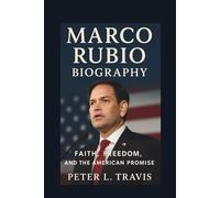 Marco Rubio Biography: Faith, Freedom, and the American Promise