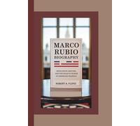 MARCO RUBIO BIOGRAPHY: Resilience, Reform, and the Road to Power in American Politics