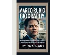MARCO RUBIO: Defining Leadership in Divided Times - A Senator’s Journey of Faith and Vision