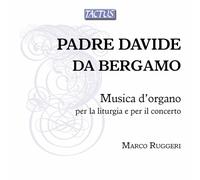 Ruggeri Marco - Padre Davide Da Bergamo: Musica D'Organo Per La Liturgia E Per