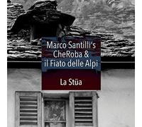 Marco Santilli - Marco Santilli’s CheRoba & il Fiato delle Alpi - La Stüa (UTR 4729)