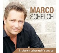 Marco Schelch In diesem Leben geht's uns gut (CD)