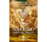 Marco Sessi Correggio: Venti dal passato (Tascabile)