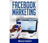 Marco Solari Facebook Marketing (Tascabile)