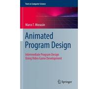 Marco T. Morazán Animated Program Design (Tascabile) Texts in Computer Science