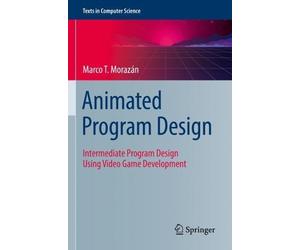 Marco T. Morazán Animated Program Design (Tascabile) Texts in Computer Science