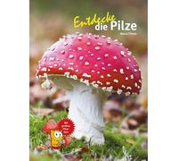 Marco Thines Entdecke die Pilze (Entdecke - Die Reihe mit der Eule: (Tascabile)