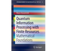 Marco Tomamiche Quantum Information Processing with Finite Resource (Tascabile)