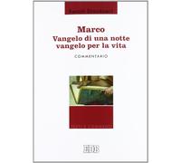 Marco: Vangelo di una notte vangelo per la vita - Commentario