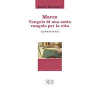 Marco: Vangelo di una notte vangelo per la vita - Commentario - Standaert Benoît