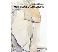 Marco Vecchiato. Morfologie del disordine. Catalogo della mostra (Modena, 18 settembre-3 ottobre 2026). Ediz. italiana e inglese