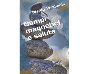 Marco Verdinelli Campi magnetici e salute (Tascabile)