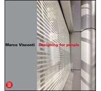 Marco Visconti. Designing for people. Ediz. italiana e inglese