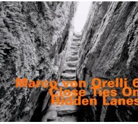 Marco von Orelli 6 Close Ties On Hidden Lanes (CD) Album