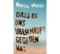 Marco Wanda Dass es uns überhaupt gegeben hat (Copertina rigida)