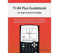 Marco Wenisch TI-84 Plus Guidebook for High School & College (Tascabile)
