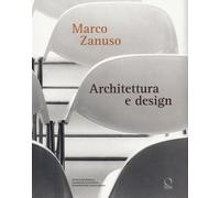 Marco Zanuso. Architettura e design - Crespi, Tedeschi, Viat