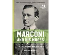 Marconi and His Muses: A Novel Based on the Life of Guglielmo Marconi