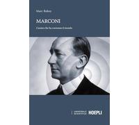 Libri Raboy Marc - Marconi. L'uomo Che Ha Connesso Il Mondo