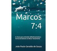 Marcos 7:4: A chave para entender definitivamente a forma do batismo no Novo Testamento