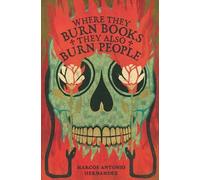 Marcos Antonio Hernande Where They Burn Books, They Also Burn Peopl (Tascabile)