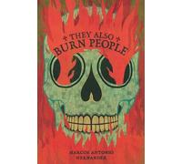 Marcos Antonio Hernandez They Also Burn People (Tascabile)