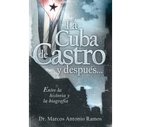 Marcos Antonio Ramos La Cuba de Castro y después... (Tascabile)