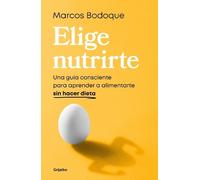 Marcos Bodoque Elige nutrirte: Una guía consciente para aprender a a (Tascabile)