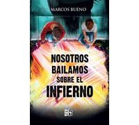 Marcos Bueno Nosotros bailamos sobre el infierno (VR YA) (Tascabile)