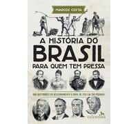 Marcos Costa A História do Brasil para quem tem pressa (Tascabile)