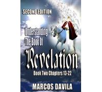 Marcos Davila Understanding the Book of Revelation Book Two Second E (Tascabile)