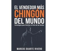 Marcos Duarte Rivero El Vendedor más "Chingón" del Mundo (Tascabile)