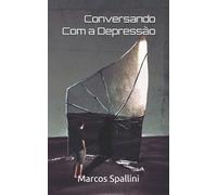 Marcos Fêo Spallini Conversando Com a Depressão (Tascabile)