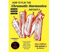Marcos Habif How To Play The Chromatic Harmonica Instantly (Tascabile)