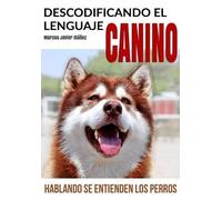 Marcos Javier Ibanez Descodificando El Lenguaje Canino (Tascabile)