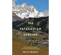Marcos Mendoza The Patagonian Sublime (Tascabile)