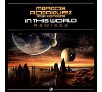 Marcos Rodriguez Feat. Keneida - In This World-Remixes