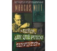Marcos Witt Señor, ¿en qué puedo servirte? (Tascabile)