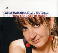 Carla Marcotulli - How Can I Get To Mars?