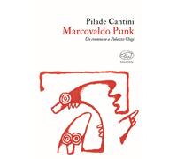 MARCOVALDO PUNK. UN COMUNISTA A PALAZZO CHIGI - Cantini Pilade - 2024