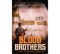 Marcus Abston Blood Brothers (A Dying Truth Exposed, Book Five) (Tascabile)