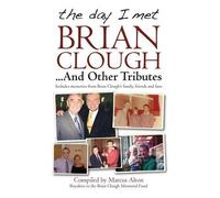 Marcus Alton The Day I Met Brian Clough...and Other Tributes (Tascabile)