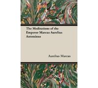Marcus, Aureliu The Meditations of the Emperor Marcus Aurelius Anton (Tascabile)